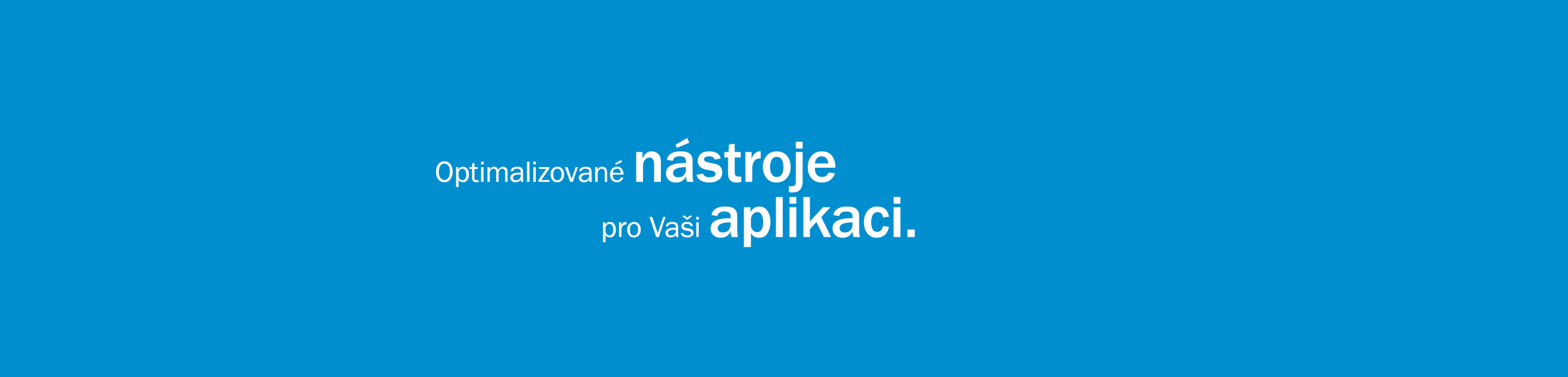 Optimalizované nástroje pro Vaši aplikaci. 