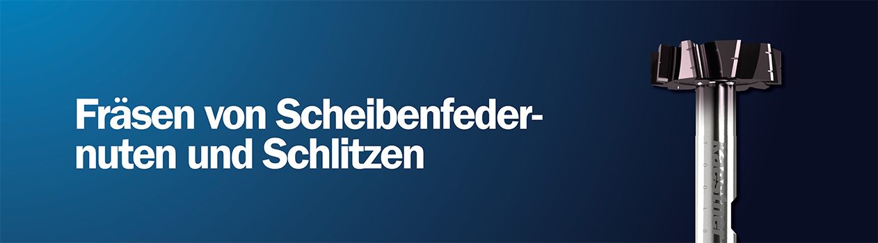 Fräsen von Scheibenfedernuten und Schlitzen